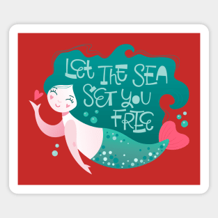 Mermaid let the sea set you free Magnet